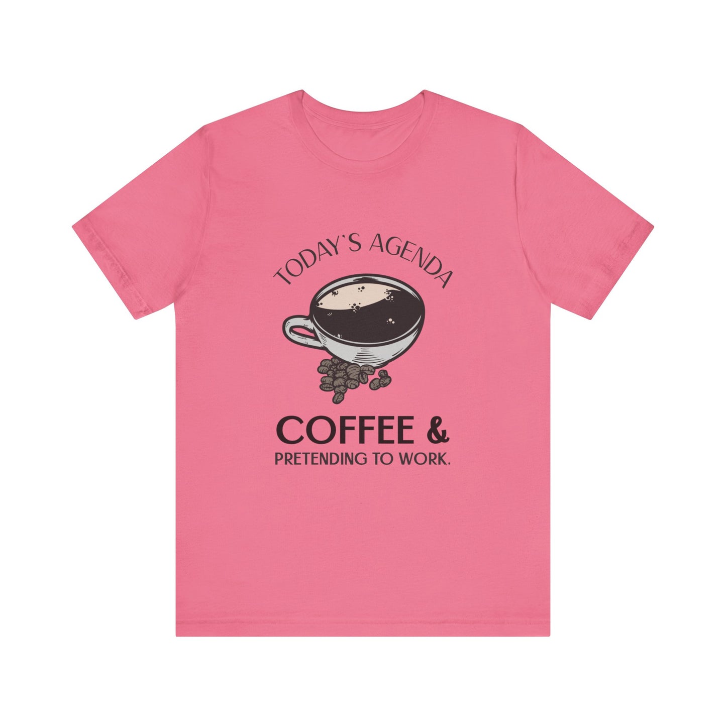 Today's Agenda Coffee & Pretending to Work - Unisex T-Shirt