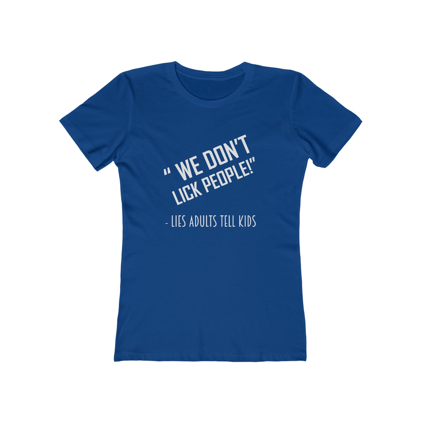 We Don't Lick People - Women's T-shirt