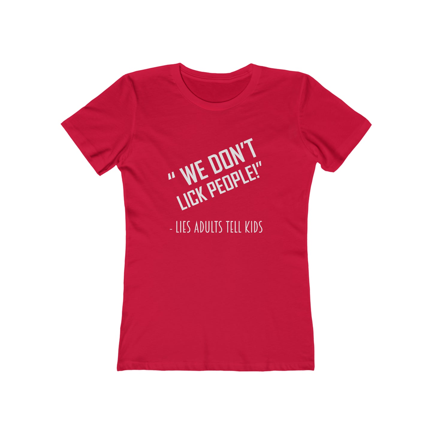 We Don't Lick People - Women's T-shirt
