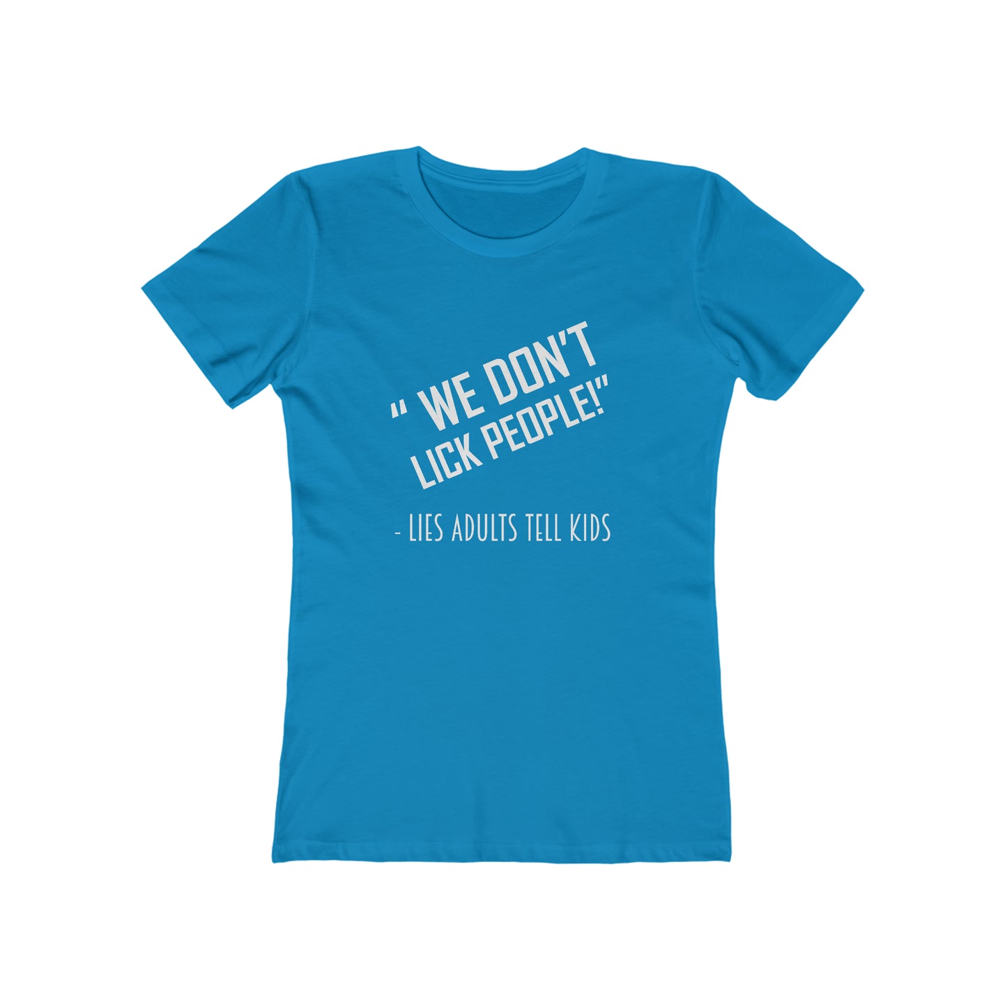 We Don't Lick People - Women's T-shirt