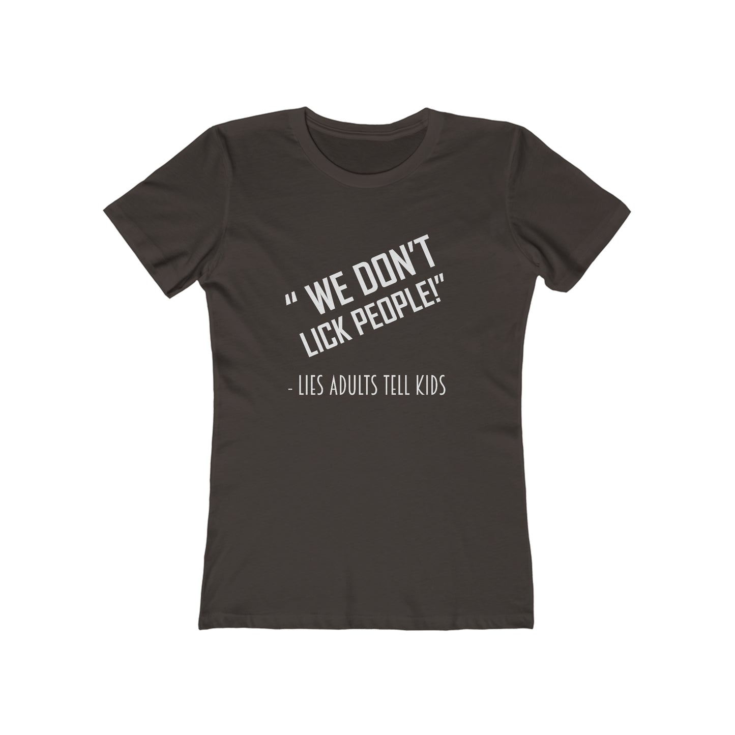 We Don't Lick People - Women's T-shirt