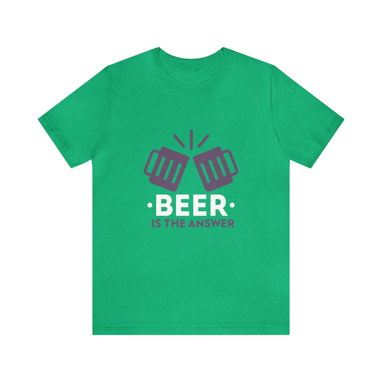 Beer Is The Answer - Unisex T-Shirt