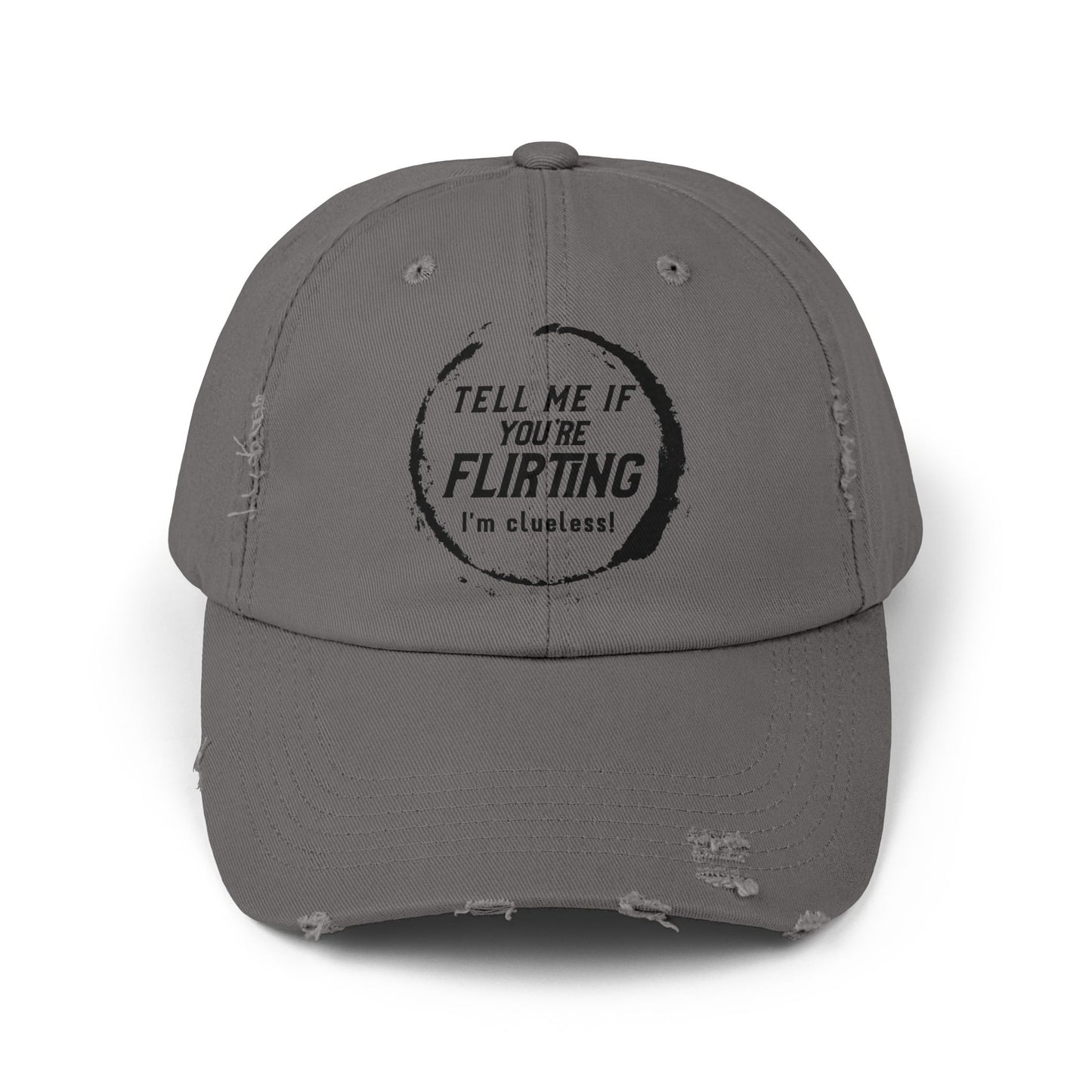 Tell Me If You're Flirting - Even More Distressed Cap