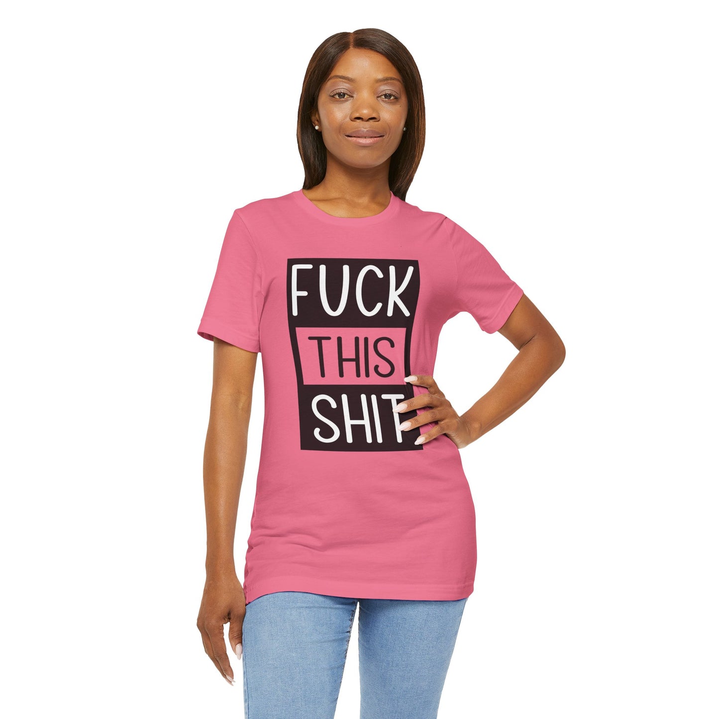 Fuck This Shit - Unisex T-Shirt