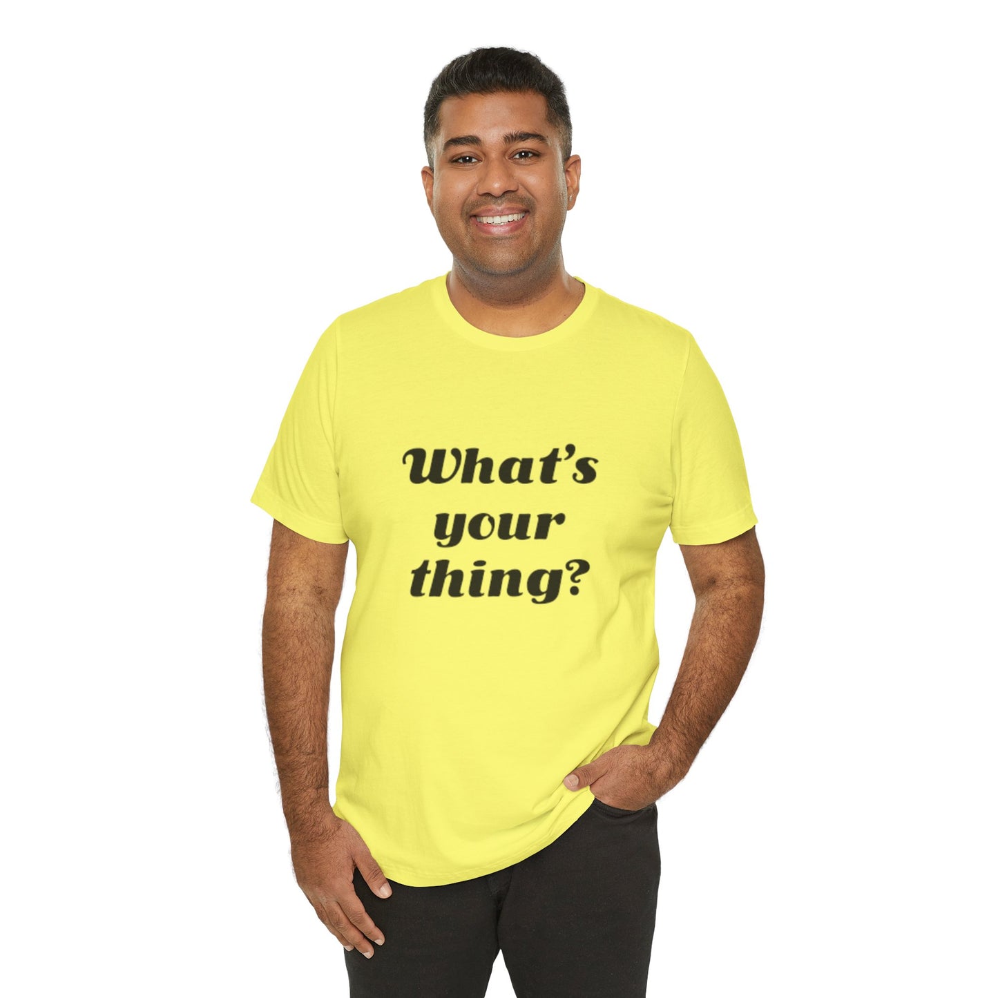 What's Your Thing? - Unisex T-Shirt