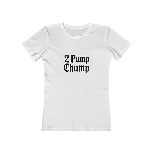2 Pump Chump - Women's T-shirt
