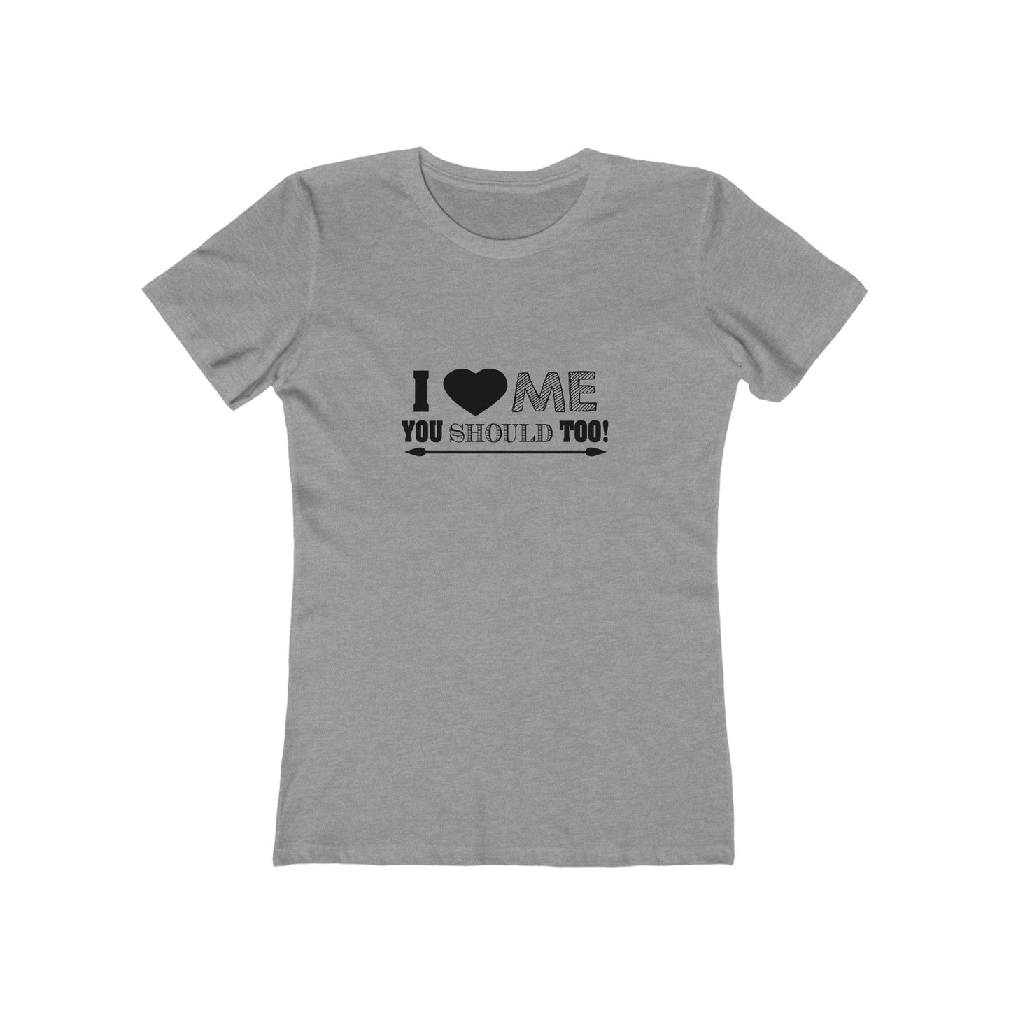 I Love Me You Should Too - Women's T-shirt