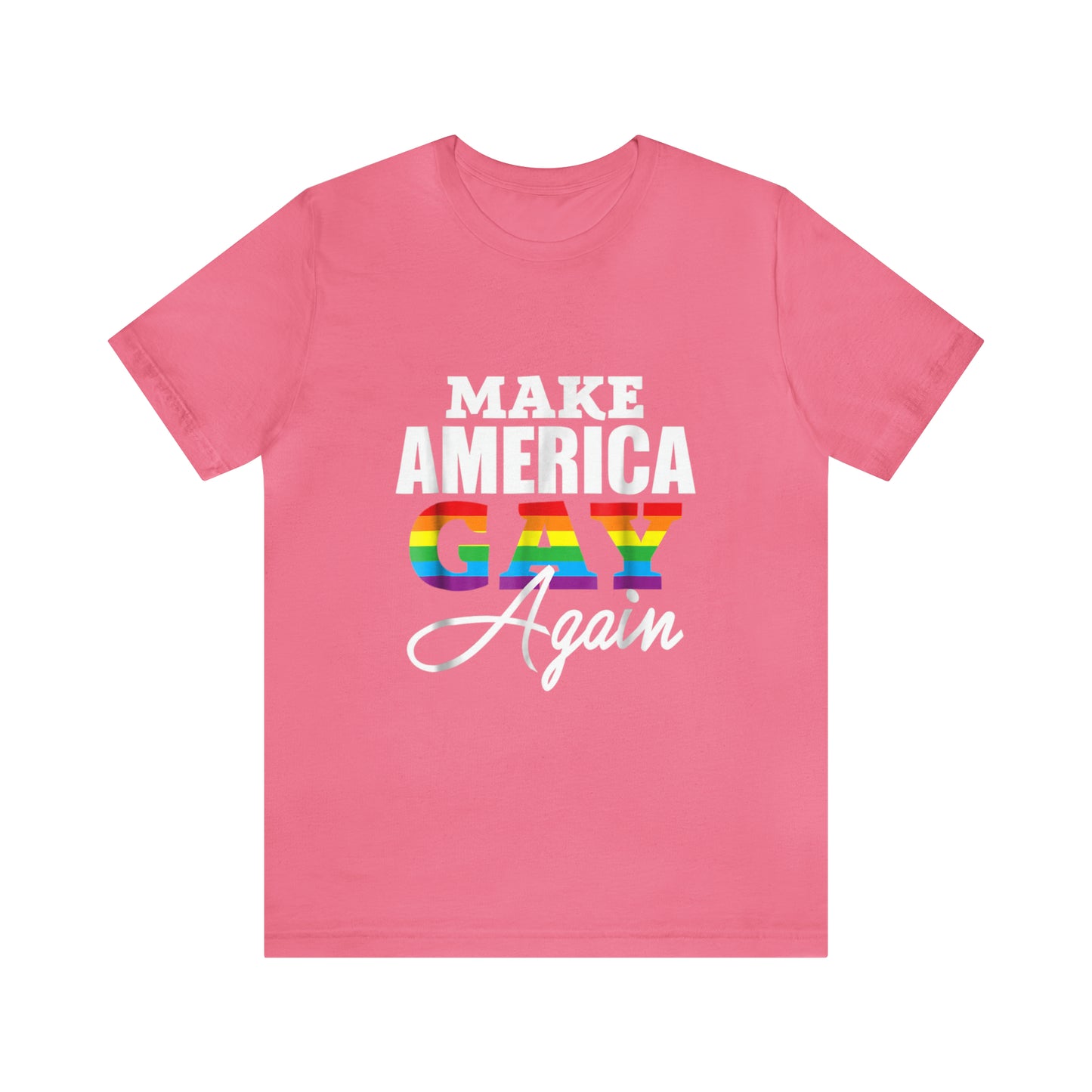 Make America Gay Again - Unisex T-Shirt
