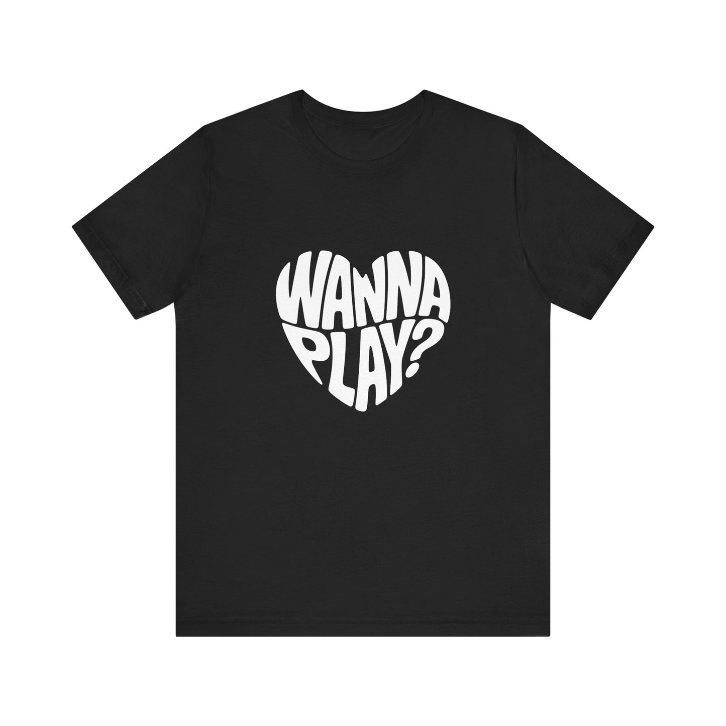 Wanna Play? - Unisex T-Shirt