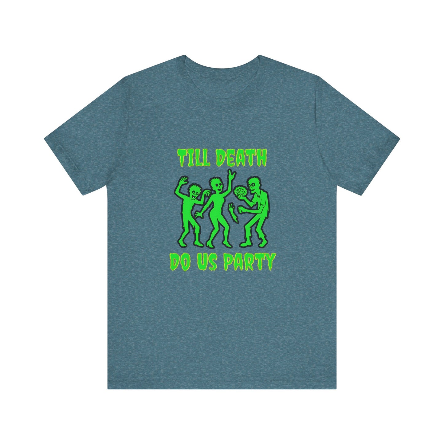 Till Death Do Us Party - Unisex T-Shirt