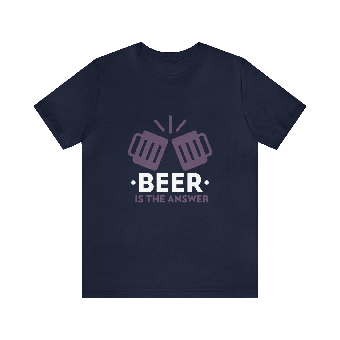 Beer Is The Answer - Unisex T-Shirt