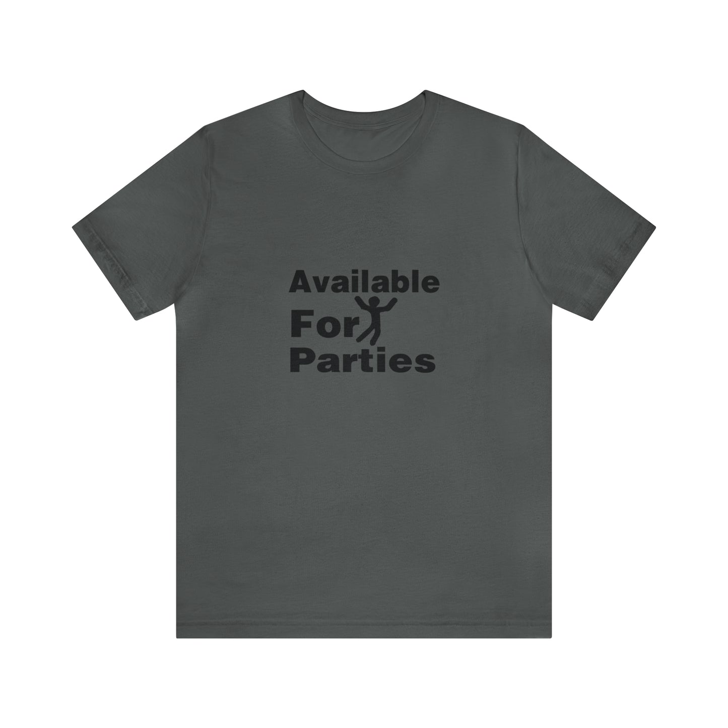 Available For Parties - Unisex T-Shirt