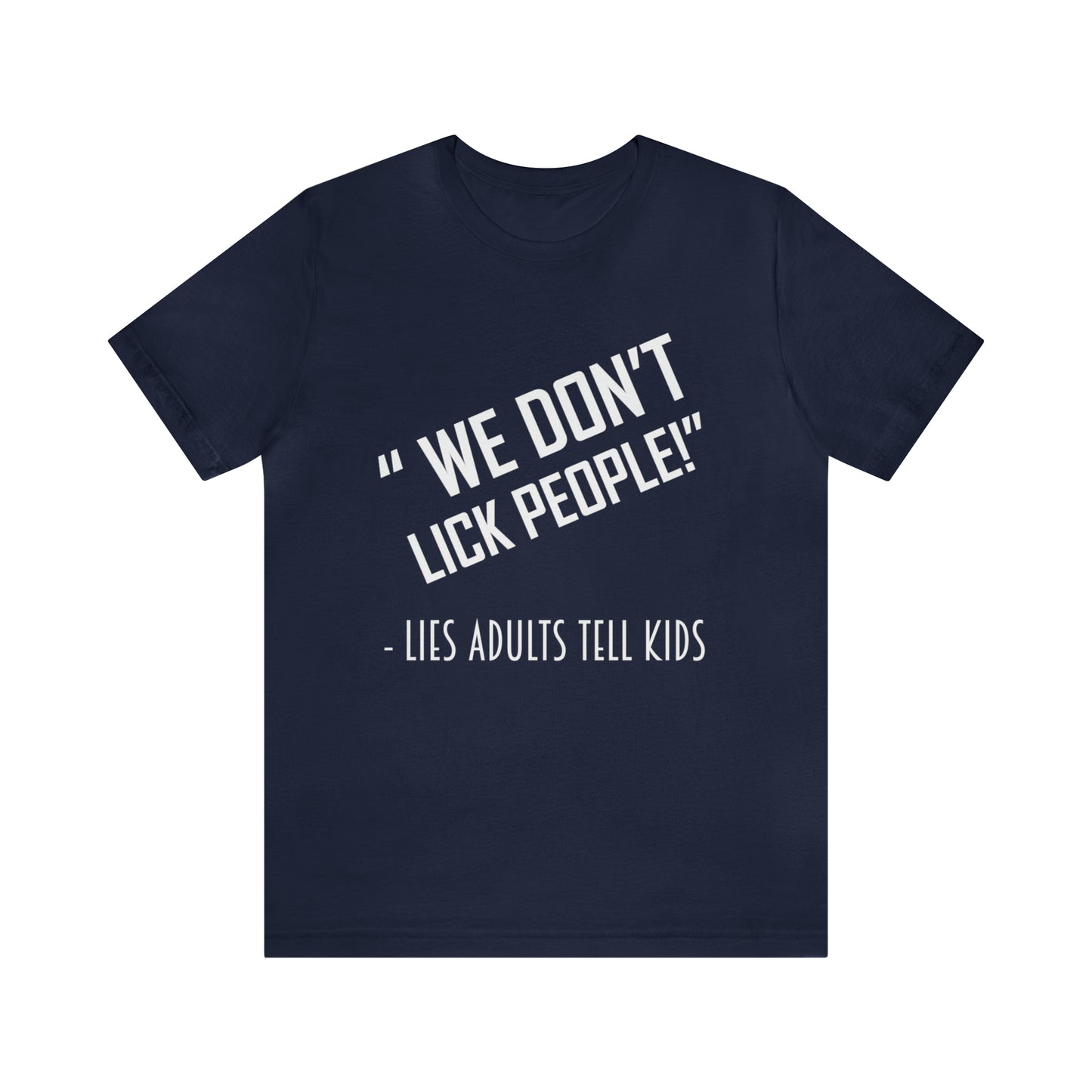 We Don't Lick People - Unisex T-Shirt