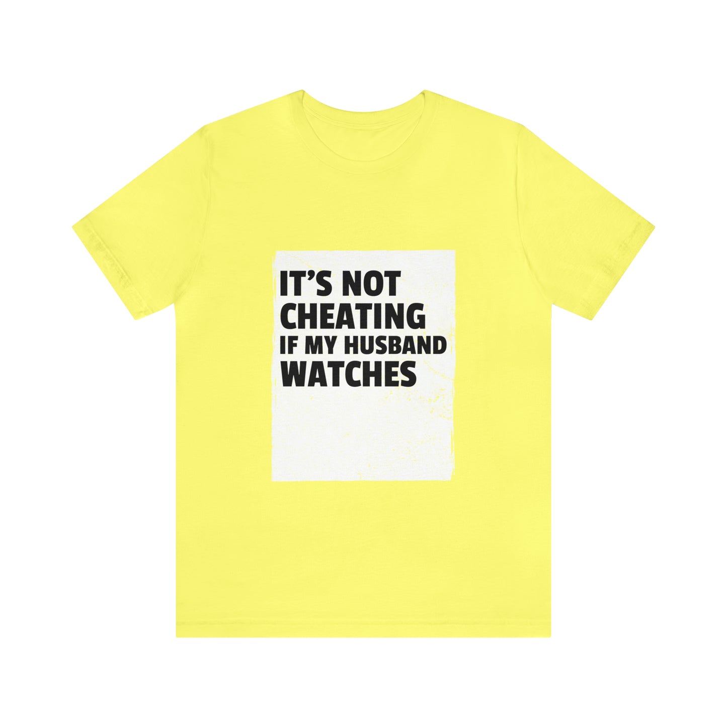 It's Not Cheating If My Husband Watches - Unisex T-Shirt