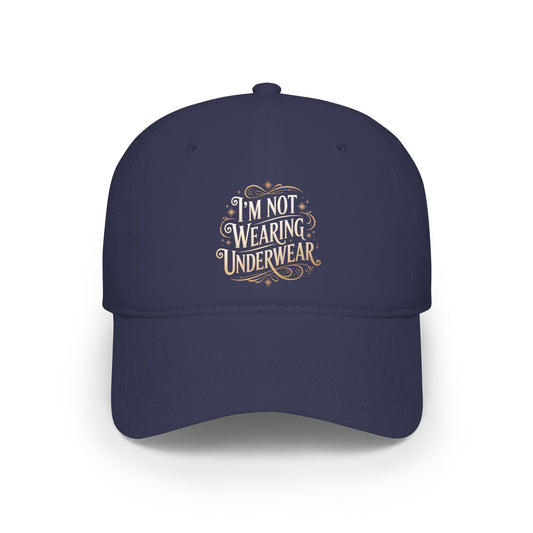 I'm Not Wearing Underwear - Baseball Cap