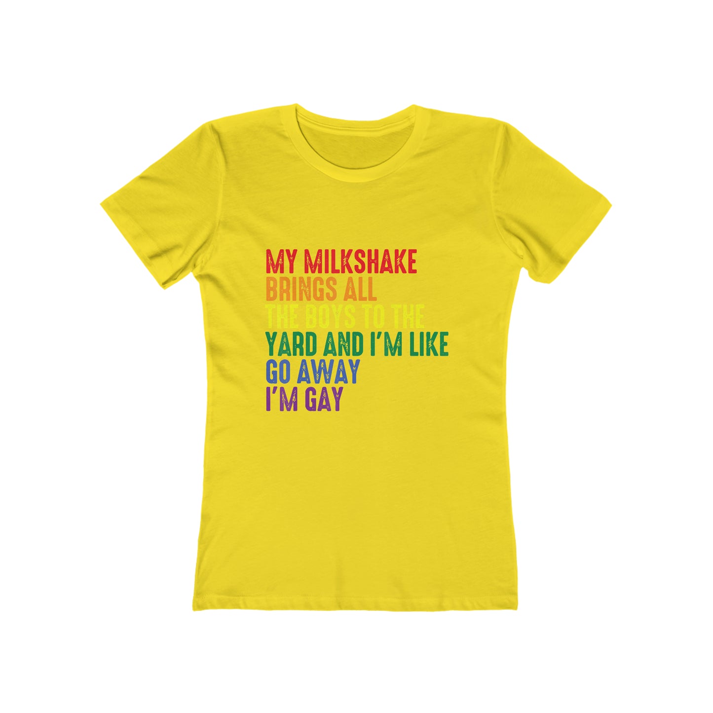 My Milkshake Brings All The Boys To The Yard And I'm Like Go Away I'm Gay - Women's T-shirt