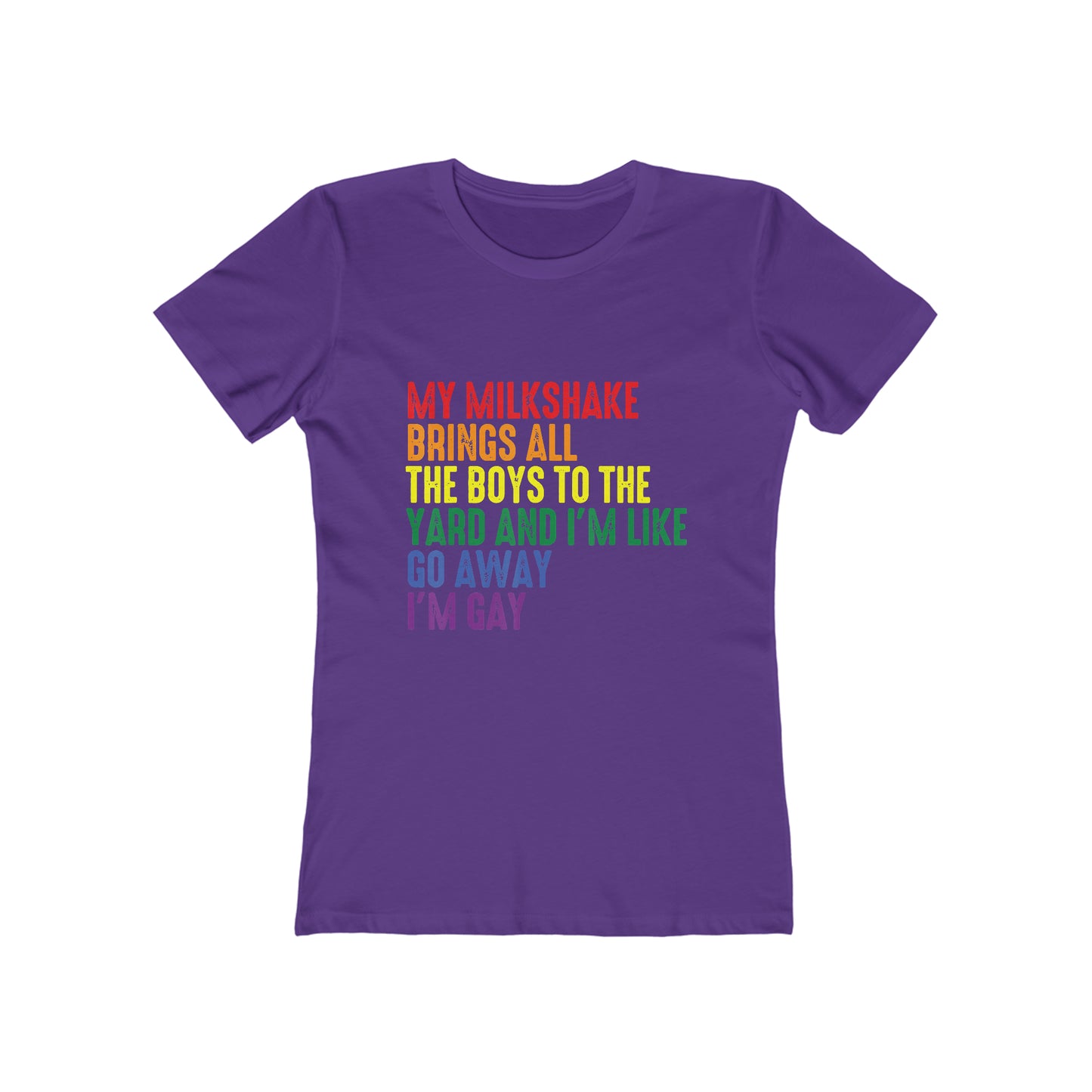 My Milkshake Brings All The Boys To The Yard And I'm Like Go Away I'm Gay - Women's T-shirt