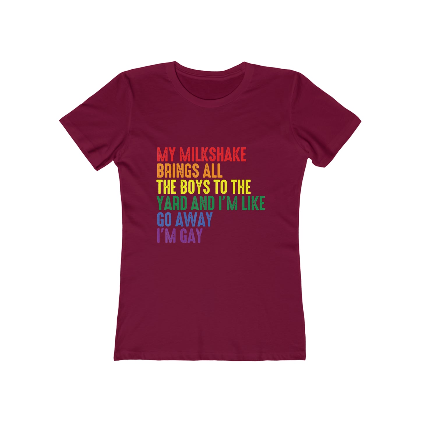 My Milkshake Brings All The Boys To The Yard And I'm Like Go Away I'm Gay - Women's T-shirt