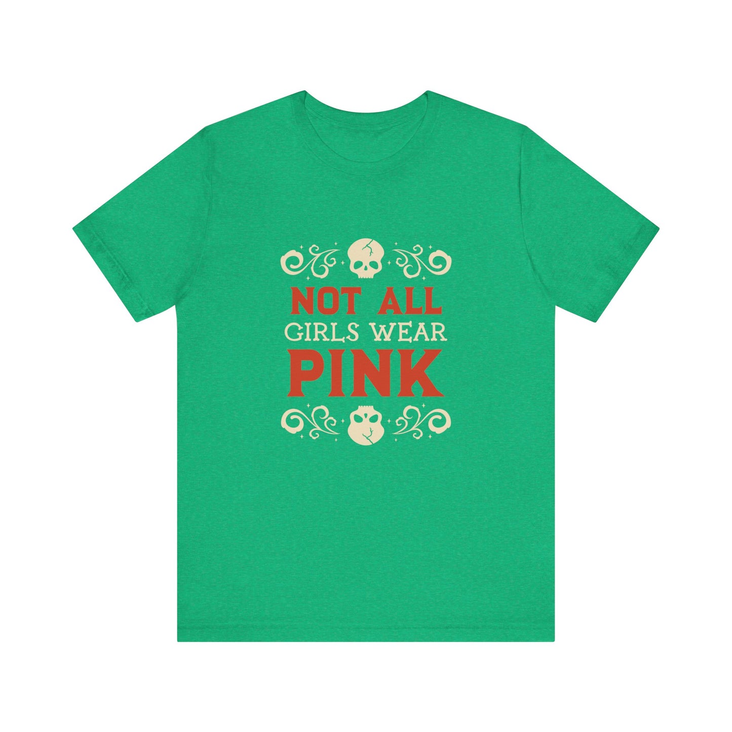 Not All Girls Wear Pink - Unisex T-Shirt