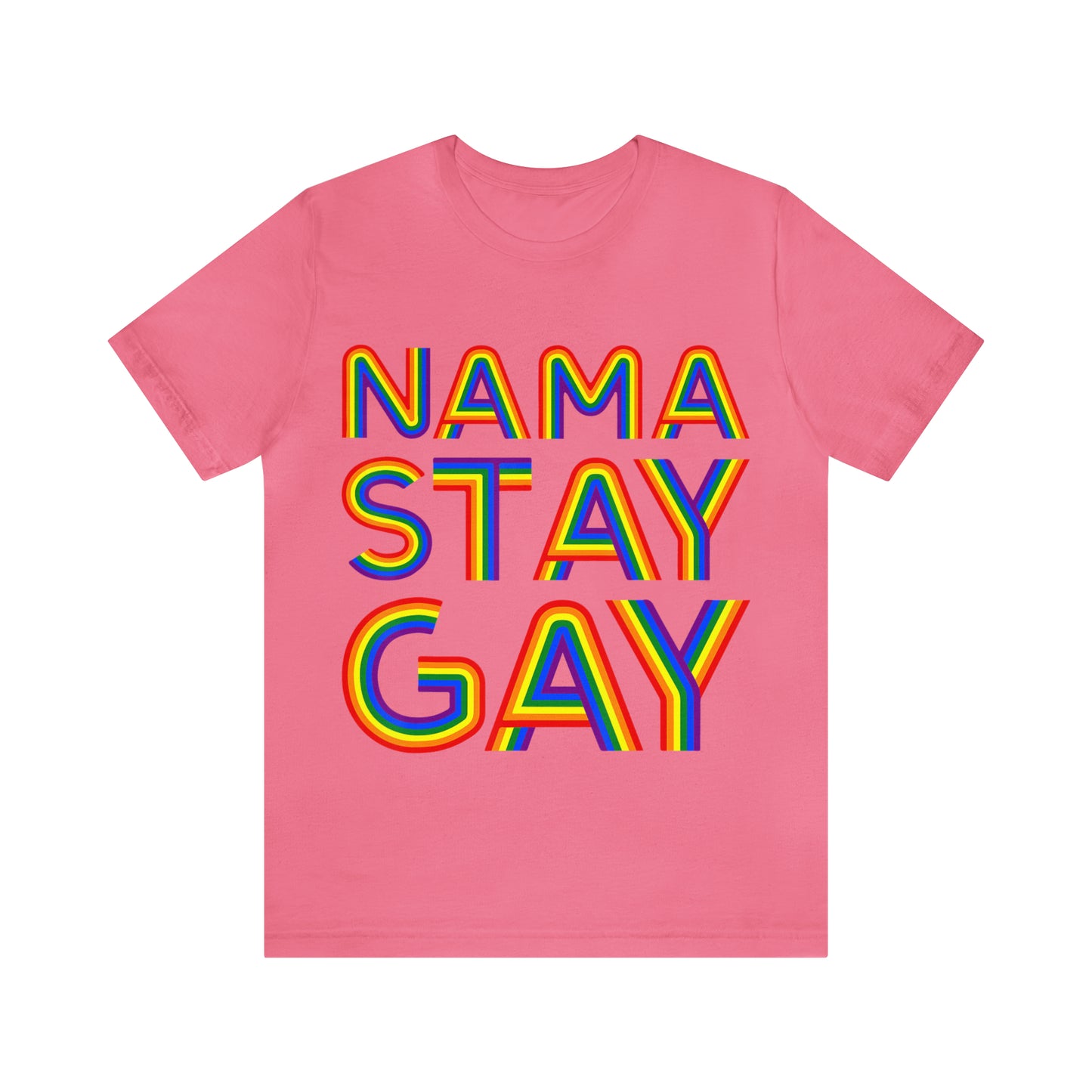 Nama Stay Gay - Unisex T-Shirt