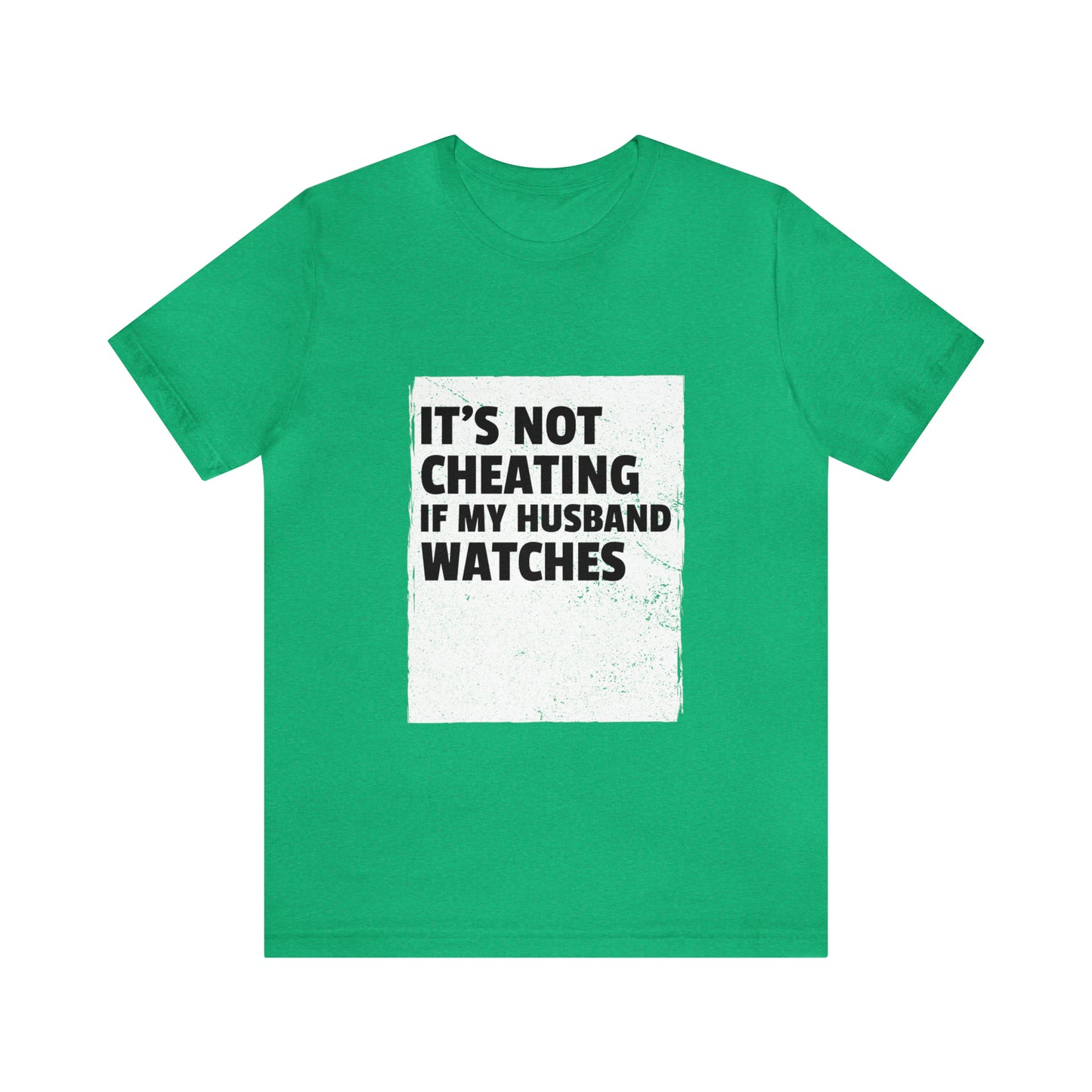 It's Not Cheating If My Husband Watches - Unisex T-Shirt