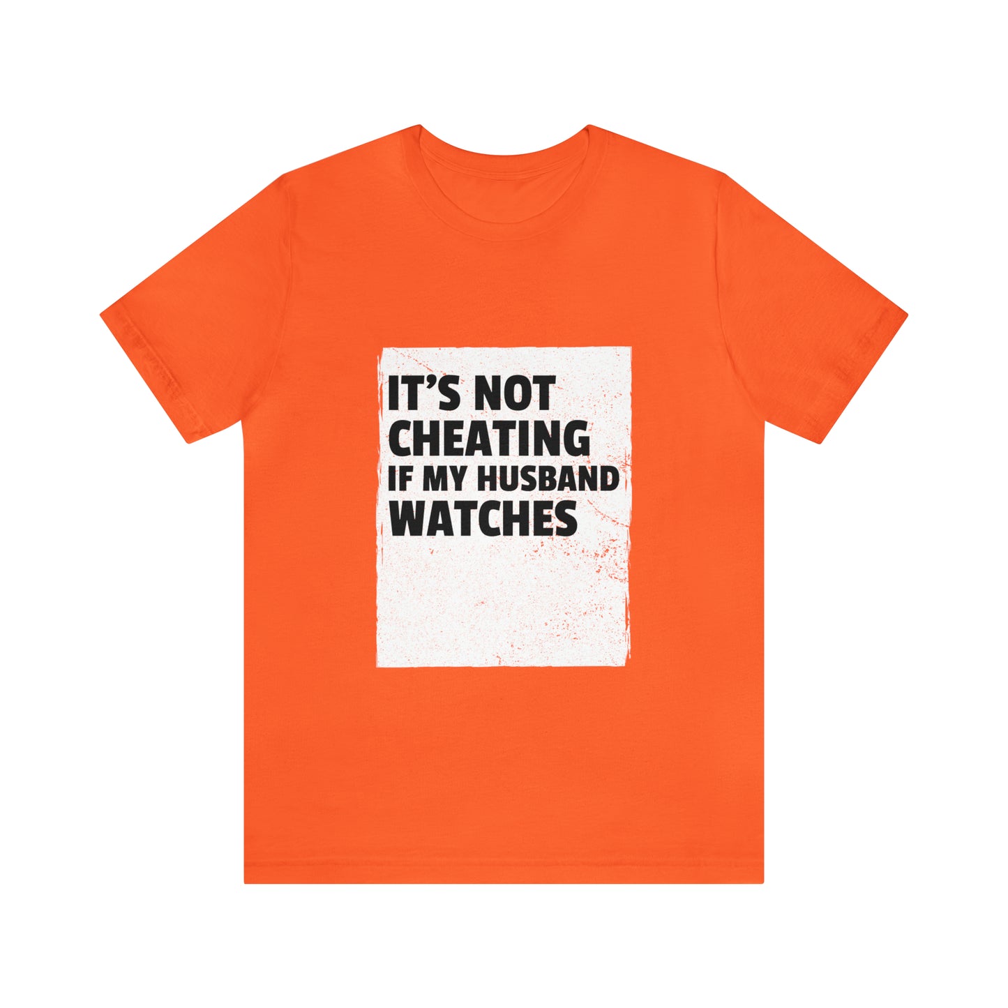 It's Not Cheating If My Husband Watches - Unisex T-Shirt