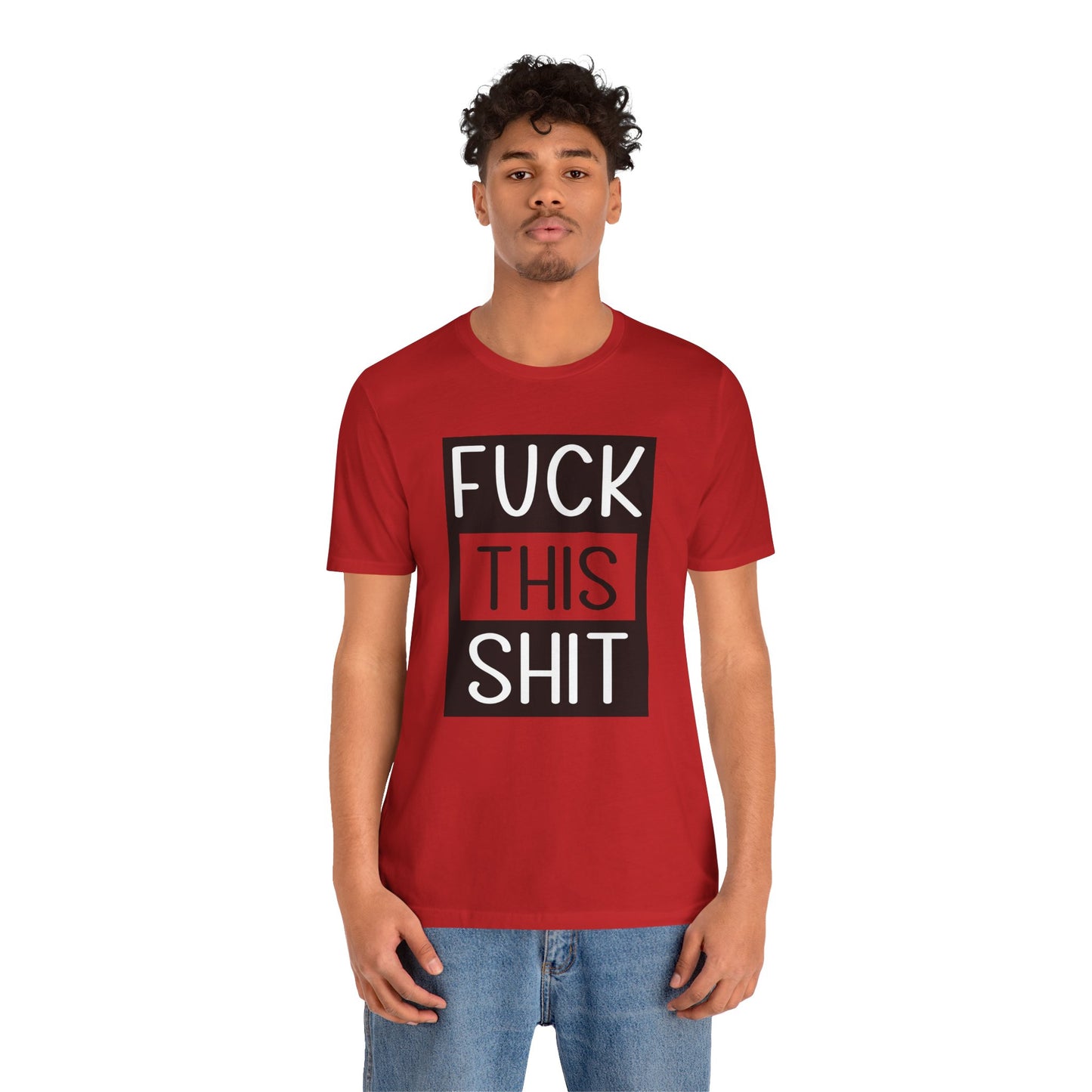 Fuck This Shit - Unisex T-Shirt