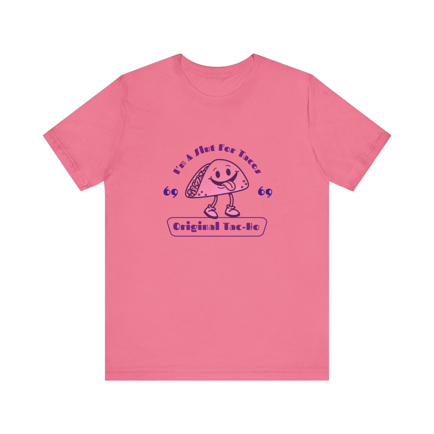 I'm A Slut for Tacos Original Tac-Ho - Unisex T-Shirt