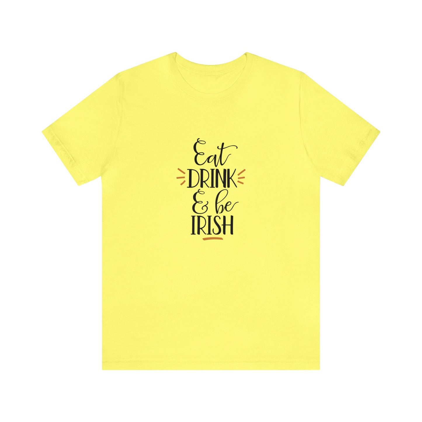 Eat, Drink, and be Irish - Men's T-shirt