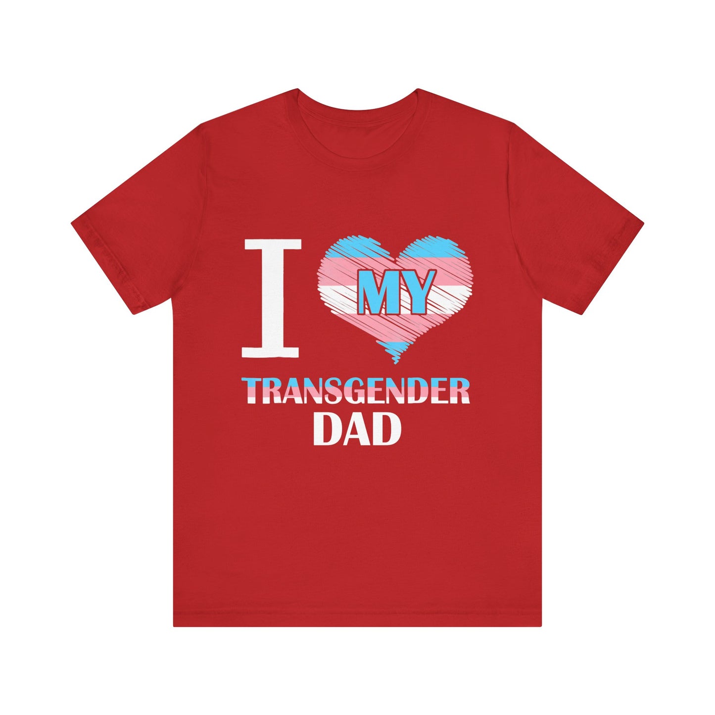 I Heart My Transgender Dad - Unisex T-Shirt