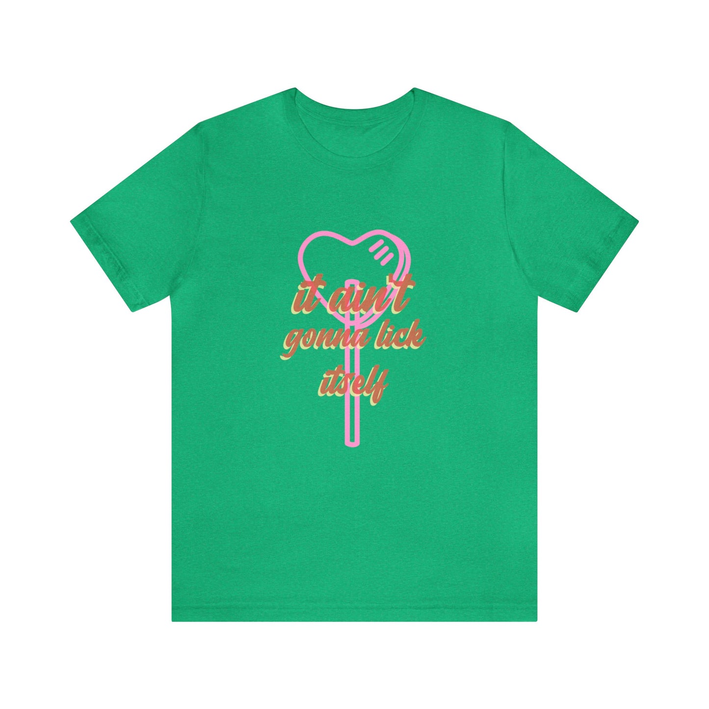 It ain't gonna lick itself - Unisex T-Shirt