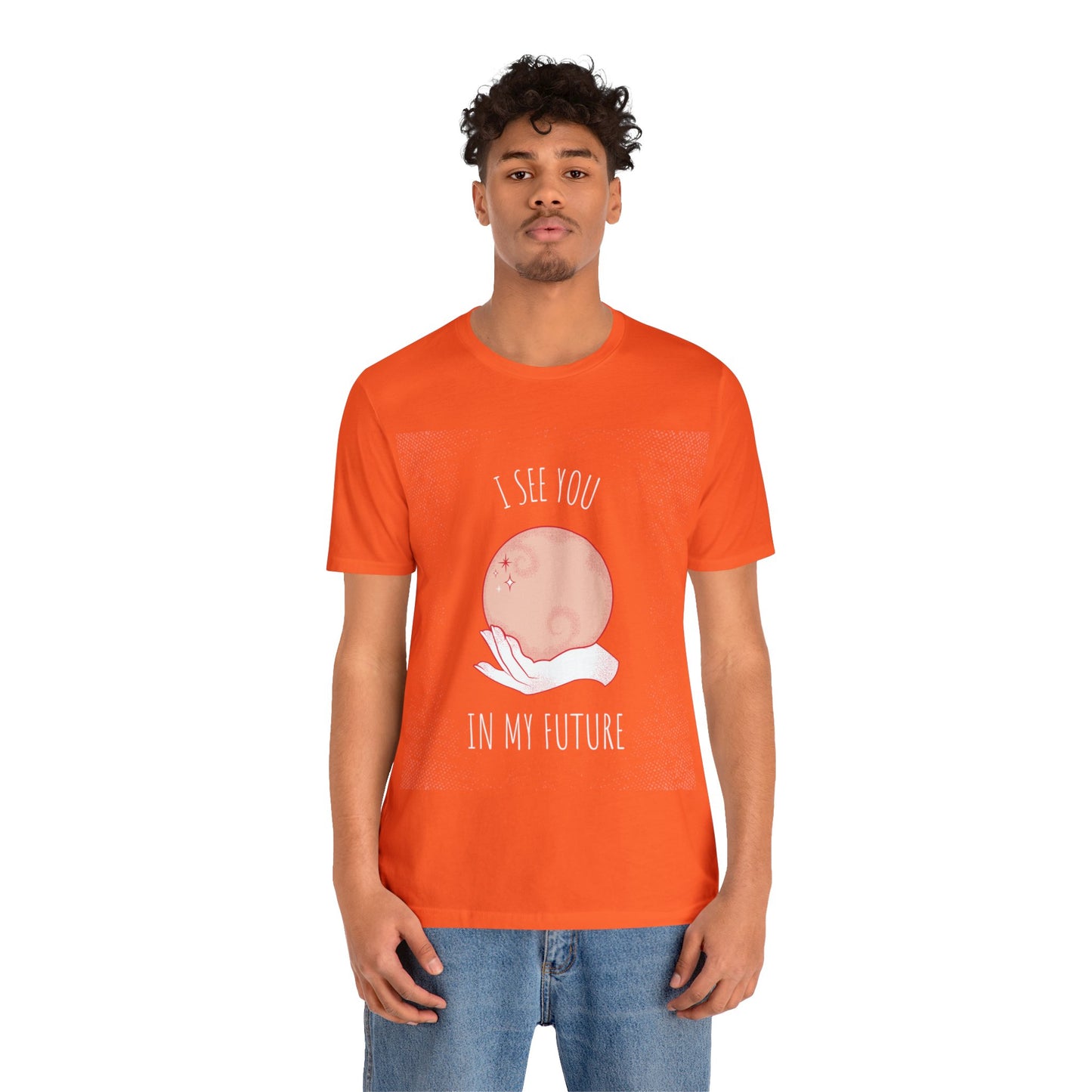 I See You In My Future - Unisex T-Shirt