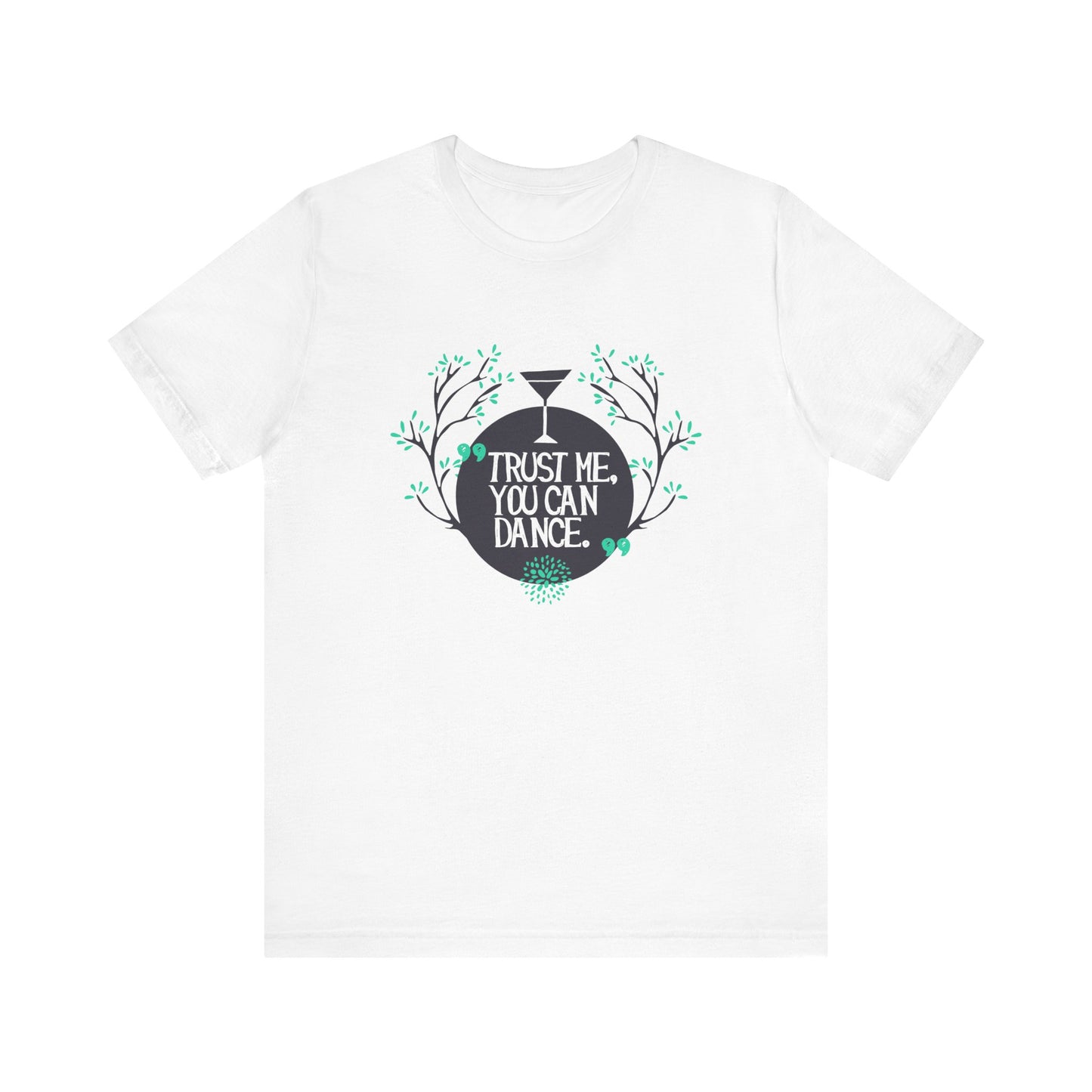 Trust Me You Can Dance - Unisex T-Shirt