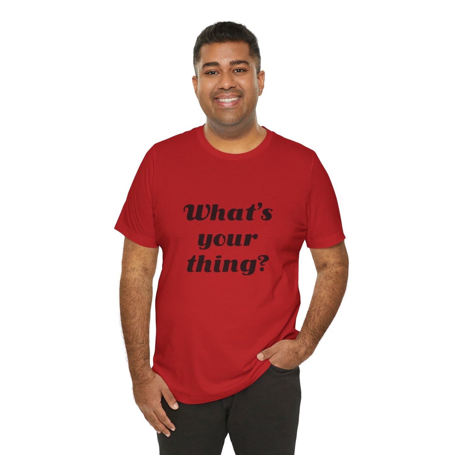 What's Your Thing? - Unisex T-Shirt