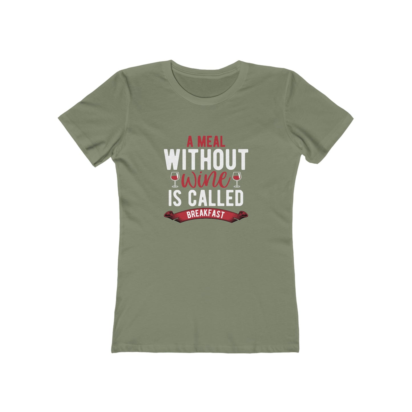 A Meal Without Wine Is Called Breakfast - Women's T-shirt
