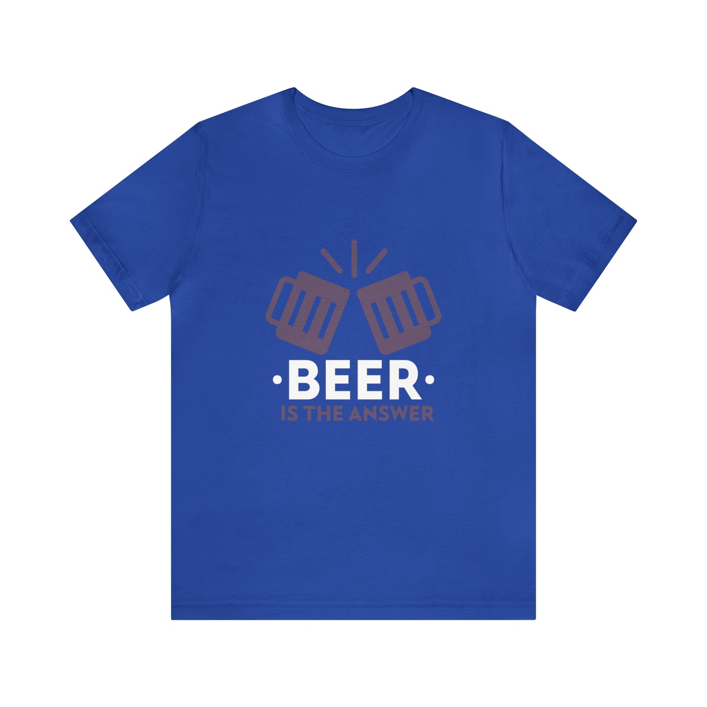 Beer Is The Answer - Unisex T-Shirt