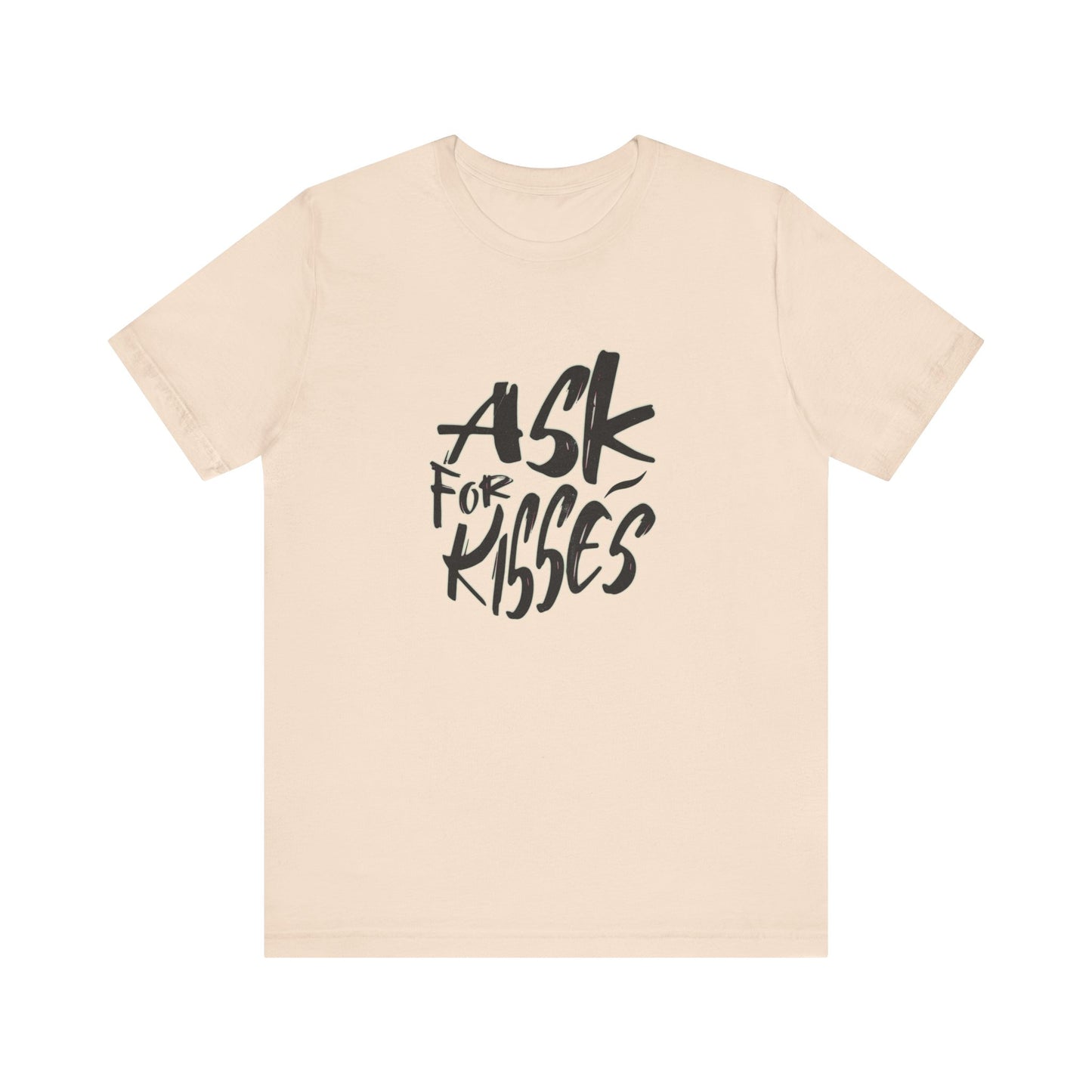 Ask for Kisses - Unisex T-Shirt