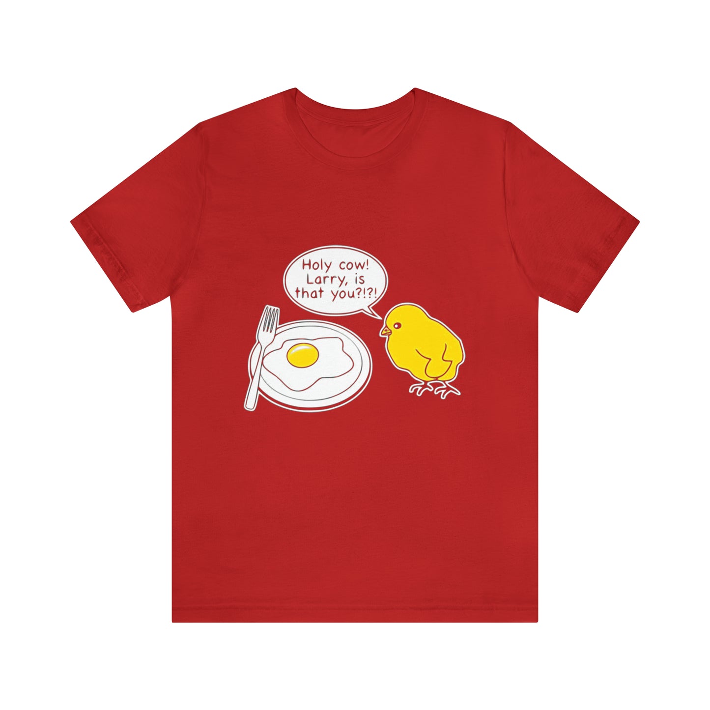 Holy Cow! Larry Is That You?!?! - Unisex T-Shirt