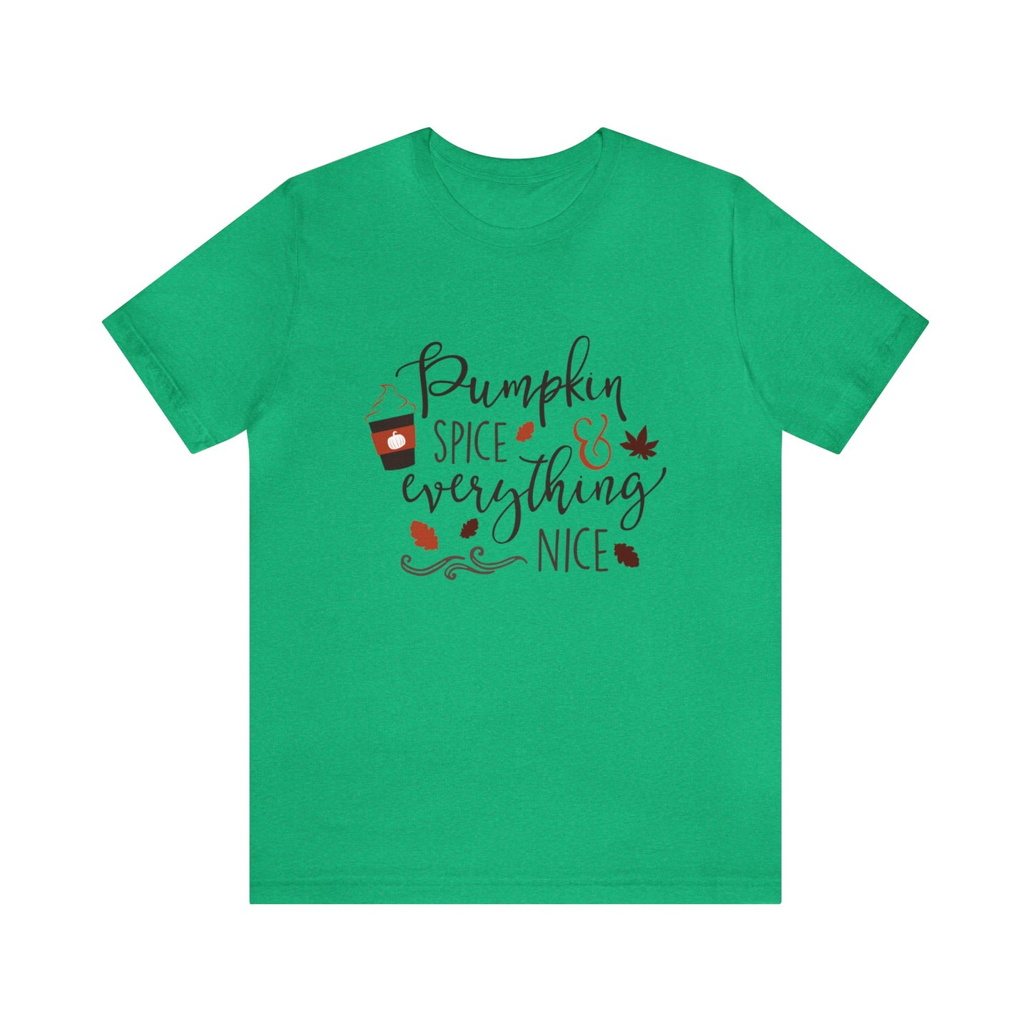 Pumpkin Spice And Everything Nice - Unisex T-Shirt