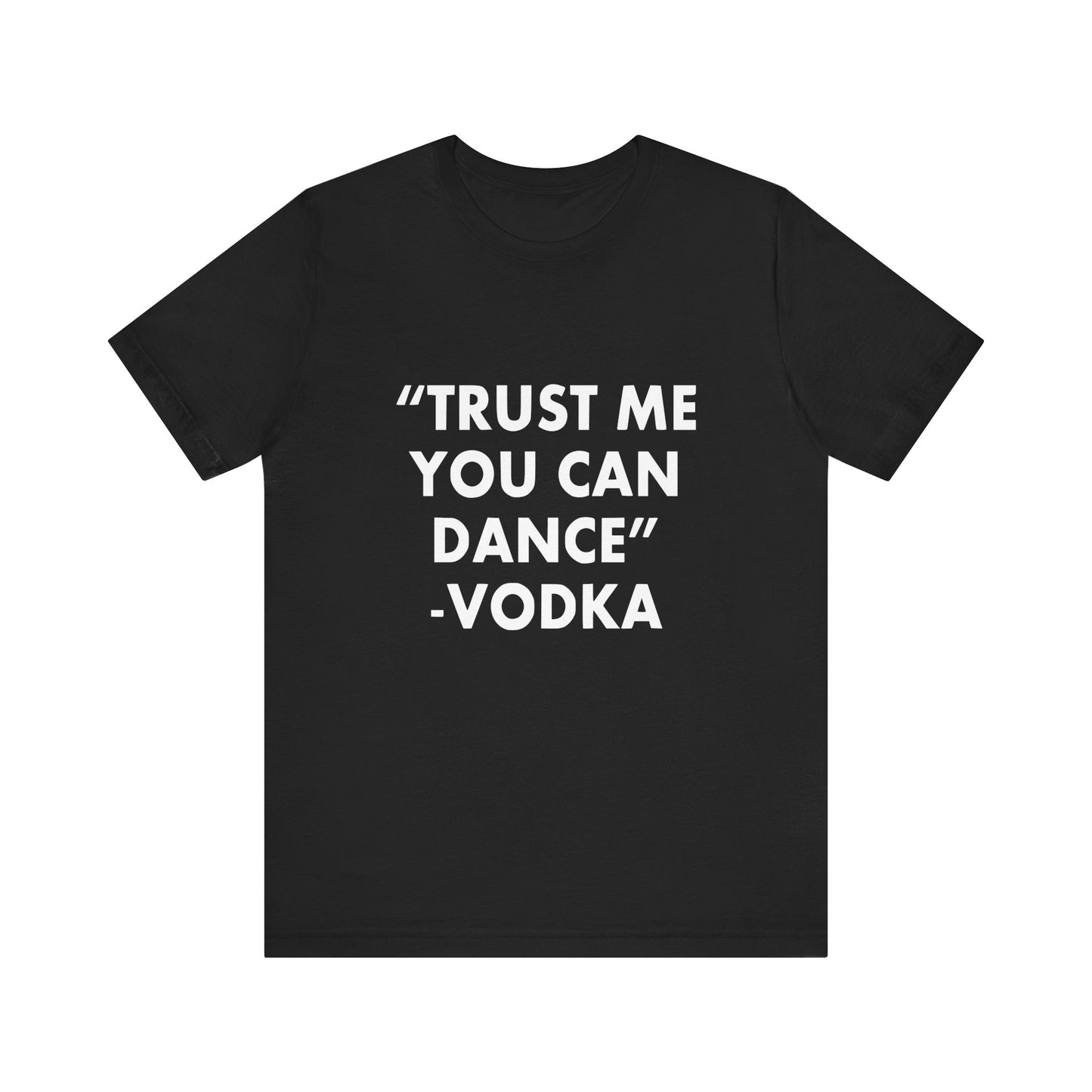 Trust Me You Can Dance 2 - Unisex T-Shirt