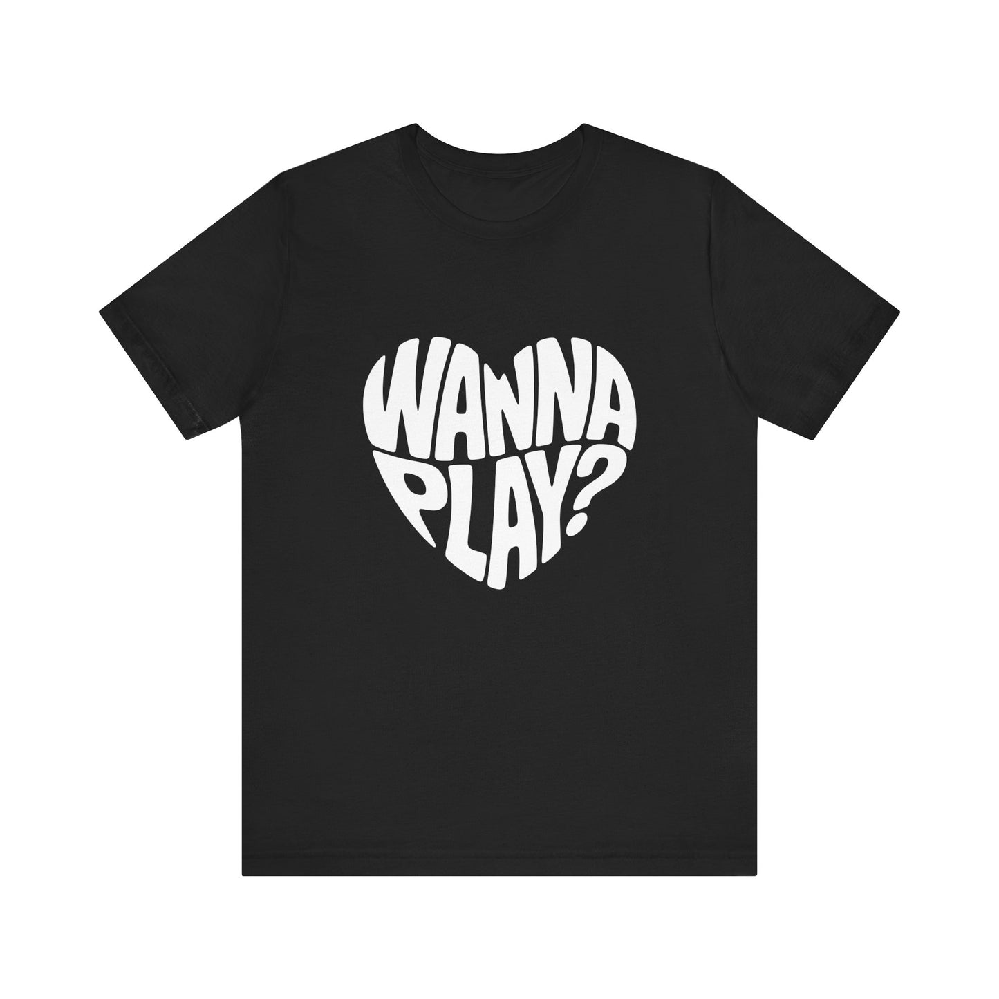 Wanna Play? - Unisex T-Shirt