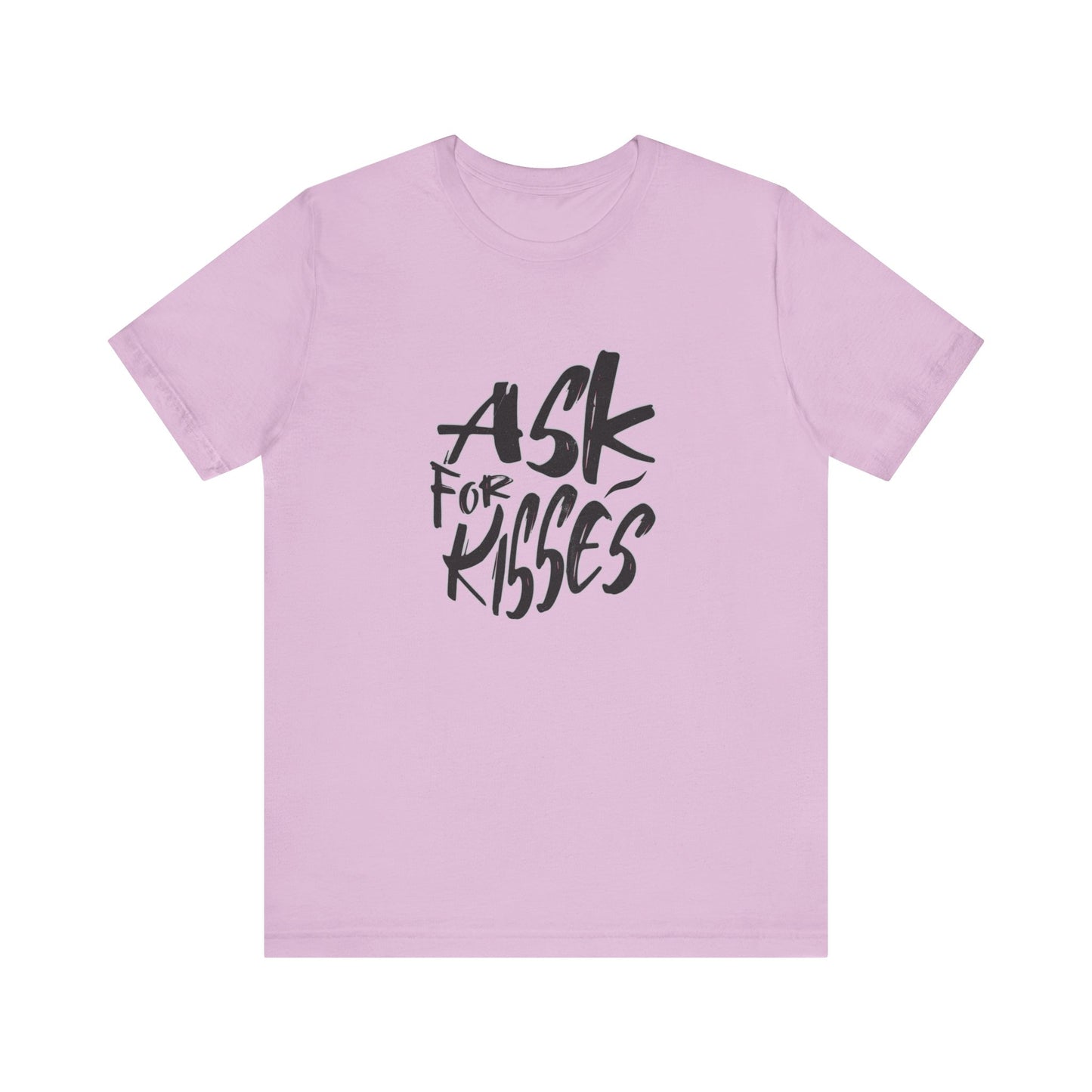 Ask for Kisses - Unisex T-Shirt