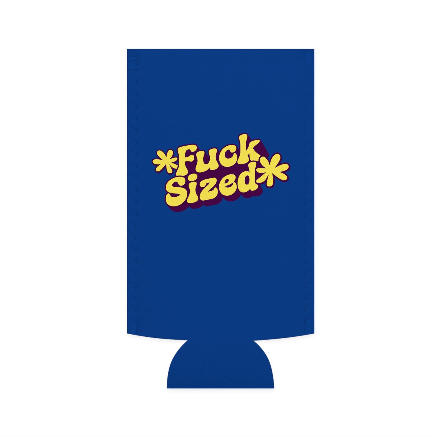 Fuck Sized - Slim Can Koozie
