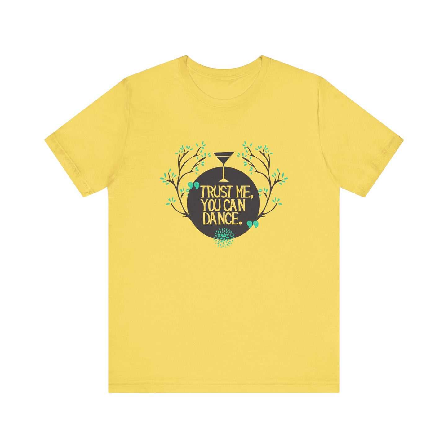 Trust Me You Can Dance - Unisex T-Shirt