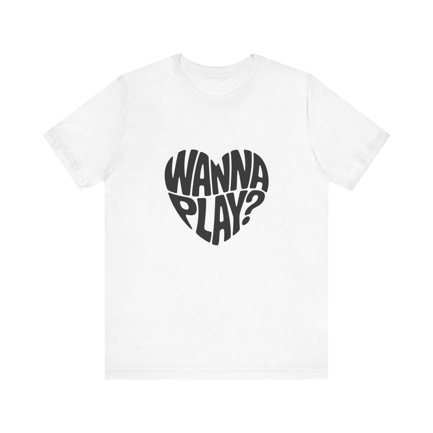 Wanna Play? - Unisex T-Shirt