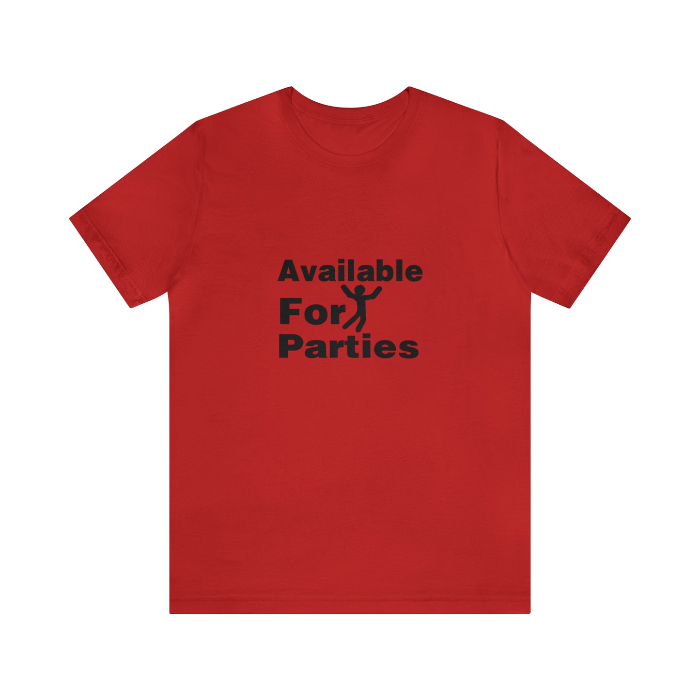 Available For Parties - Unisex T-Shirt