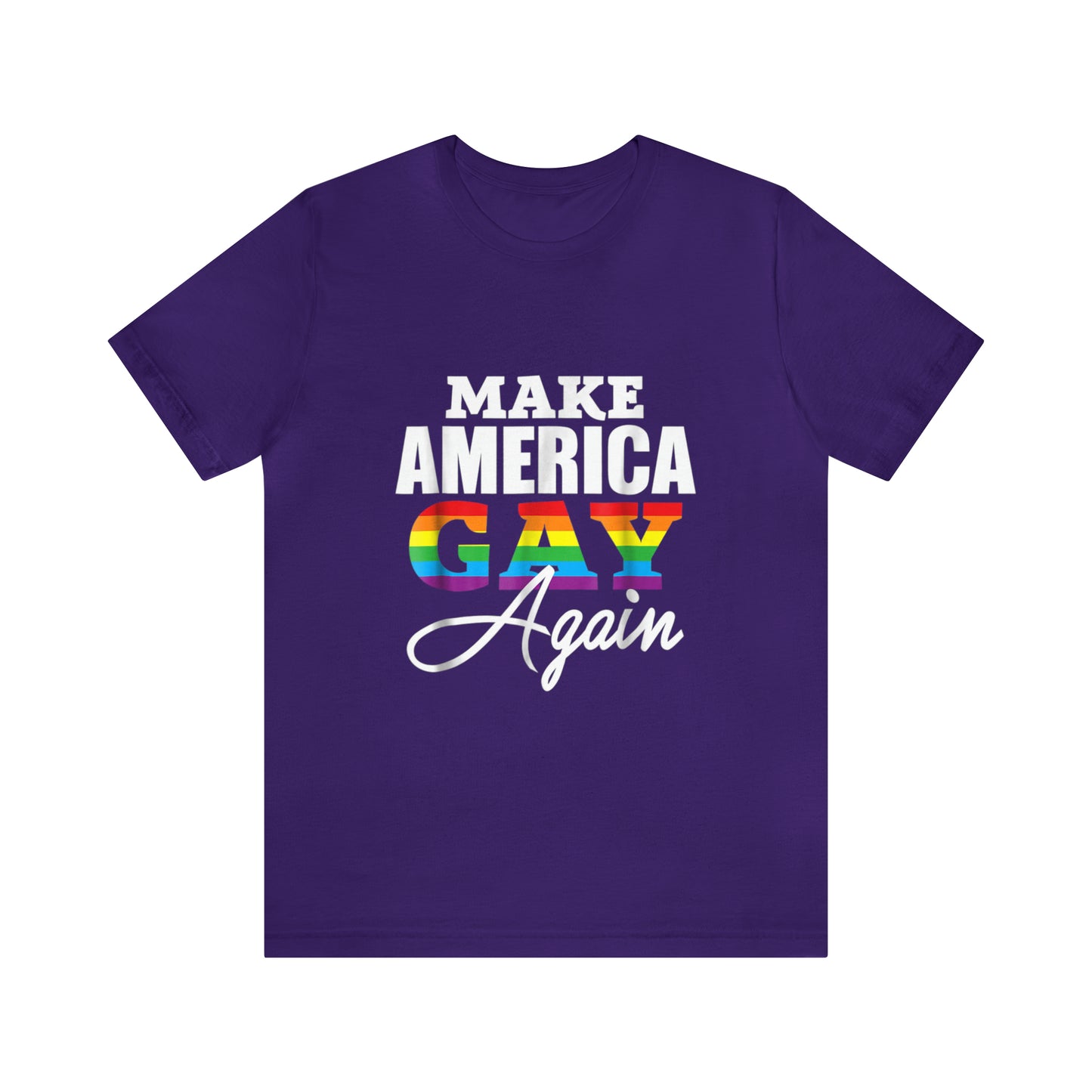 Make America Gay Again - Unisex T-Shirt