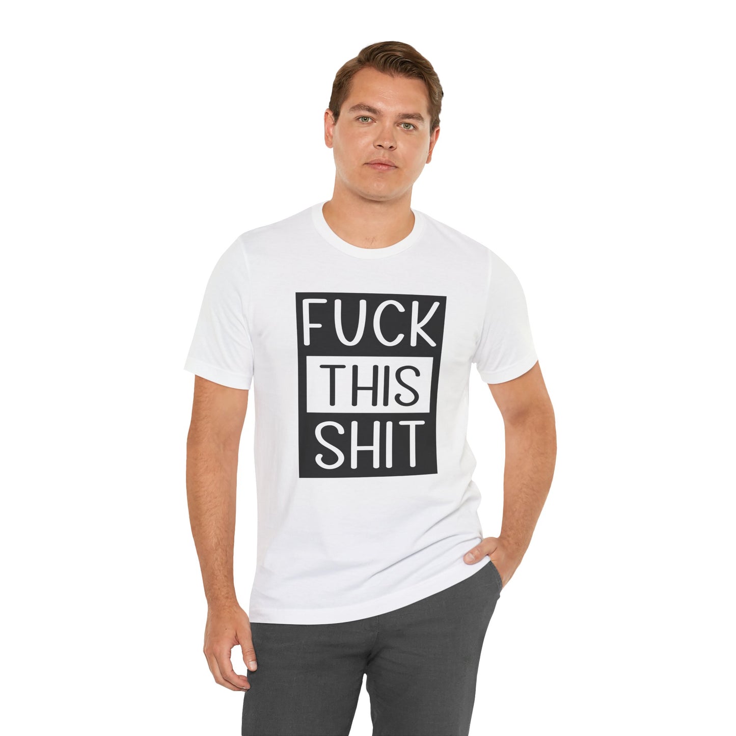 Fuck This Shit - Unisex T-Shirt