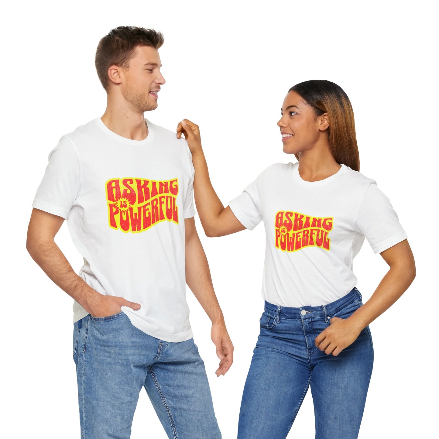 Asking Is Powerful - Unisex T-Shirt