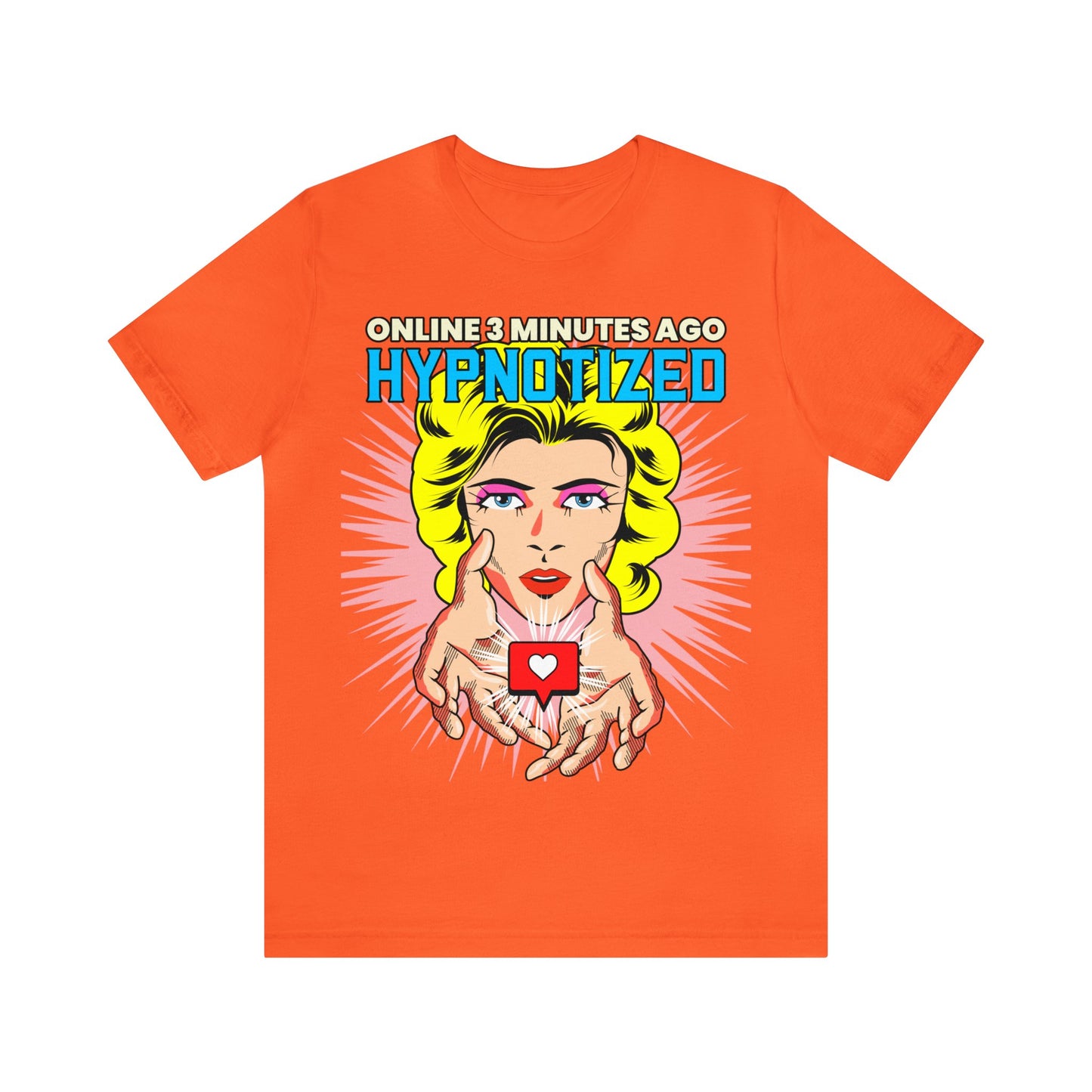 Online 3 Minutes Ago Hypnotized - Unisex T-Shirt